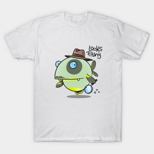 Looks fishy T-Shirt